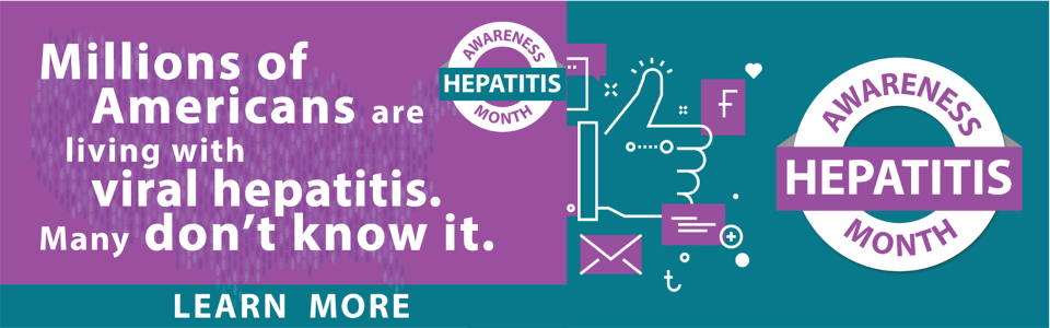 Millions of Americans are living with viral hepatitis, and don't know it. Hepatitis Awareness Month May 2021