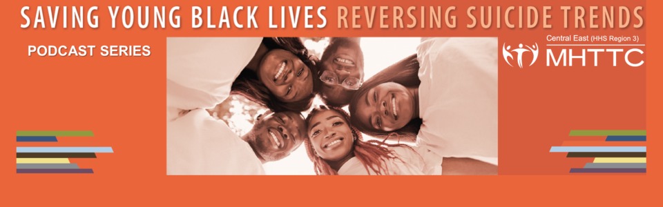 Saving Young Black Lives Reversing Suicide Trends Podcast Series | Four Black youth in a circle looking down at camera