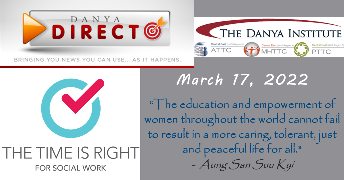 Danya Direct training bulletin 03/17/22 | "The education and empowerment of women throughout the world cannot fail to result in a more caring, tolerant, just and peaceful life for all." — Aung San Suu Kyi | The Time Is Right for Social Work logo
