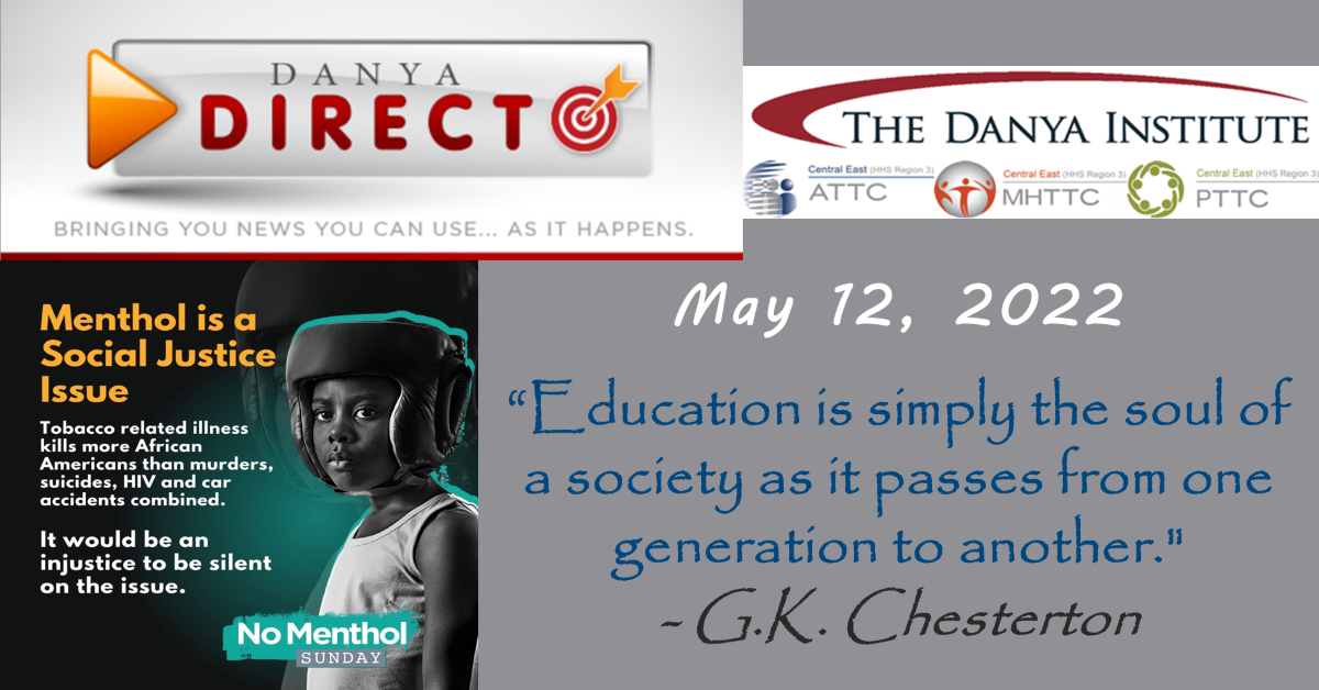 Danya Direct training bulletin 05/12/22 | No Menthol Sunday | "Education is simply the soul of a society as it passes from one generation to another." — G.K. Chesterton