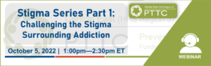 PTTC event graphic Stigma Series Part 2 10/12/22 1pm