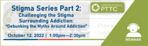 PTTC event graphic Stigma Series Part 2, 10/12/22 1:00pm