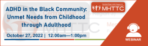 MHTTC event graphic | ADHD Black Community | 10/27/22, 1:00 PM