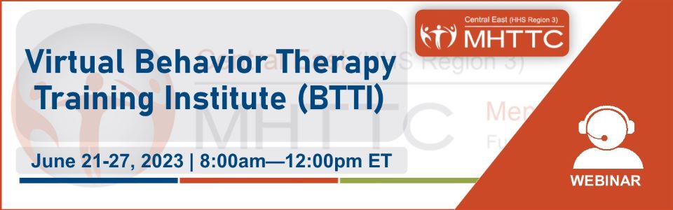 MHTTC Event graphic, June 21-27, Virtual Behavior Therapy Training Institute (BTTI)