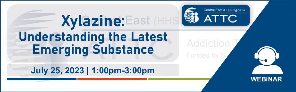 ATTC event graphic-Xylazine: Understanding the Latest Emerging Substance-07/25/2023